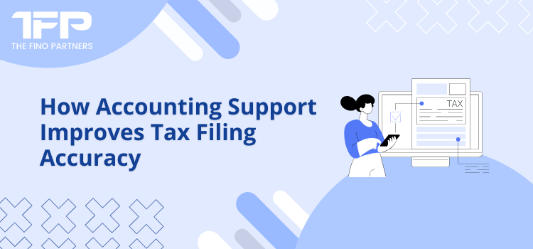 How Accounting Support Improves Tax Filing Accuracy